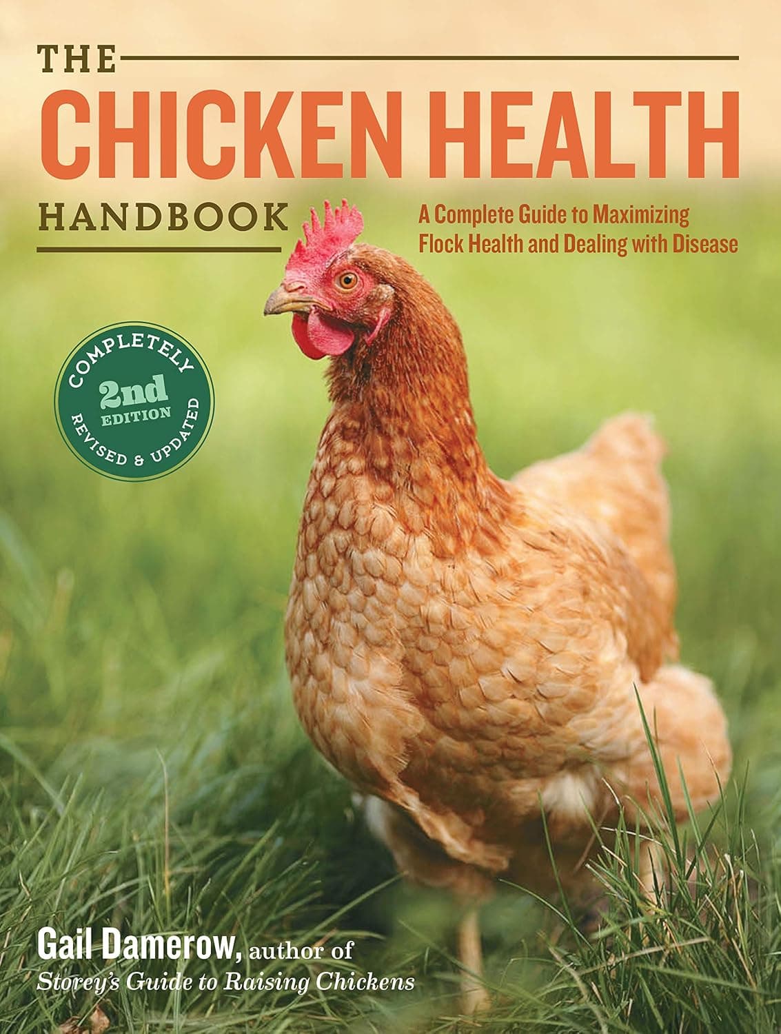 The Chicken Health Handbook, 2nd Edition: A Complete Guide to Maximizing Flock Health and Dealing with Disease by Gail Damerow